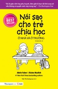 Nói Sao Cho Trẻ Chịu Học Ở Nhà Và Ở Trường Tái Bản 2020