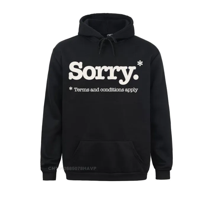 Funny Sorry Slogan Not Sorry Terms And Conditions Sarcastic Hoodie Cute  Male Sweatshirts Long Sleeve Hoodies Hoods | Lazada PH