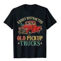 Easily Distracted By Old Pickup Trucks Funny Trucks Gifts T-Shirt Cotton Mens Tops Shirts Comics Top T-Shirts Gift Wholesale