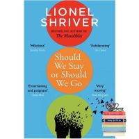 It is your choice. ! หนังสือภาษาอังกฤษ Should We Stay or Should We Go by Shriver Lionel