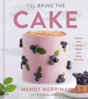 หนังสืออังกฤษใหม่ Ill Bring the Cake : Recipes for Every Season and Every Occasion [Hardcover]