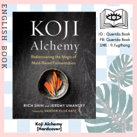 [Querida] หนังสือภาษาอังกฤษ Koji Alchemy : Rediscovering the Magic of Mold-based Fermentation [Hardcover]