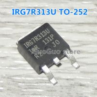 10ชิ้น IRG7R313U ของแท้ถึง252 1RG7R313U พลาสมา LCD TO252หลอด MOS ราคาถูก