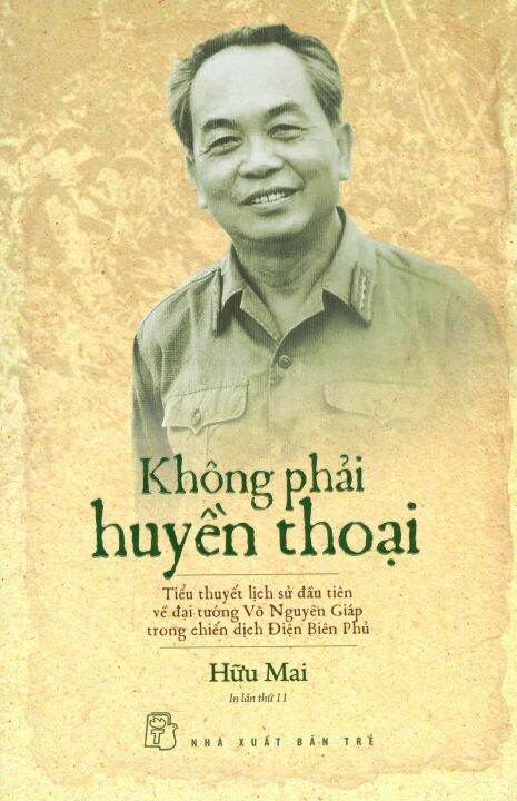 Không Phải Huyền Thoại - Tiểu Thuyết Lịch Sử Đầu Tiên Về Đại Tướng Võ ...