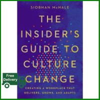 New ! INSIDERS GUIDE TO CULTURE CHANGE, THE: CREATING A WORKPLACE THAT DELIVERS, GROW