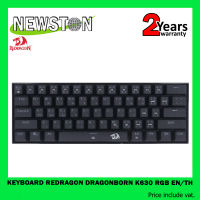 KEYBOARD (คีย์บอร์ด) REDRAGON DRAGONBORN K630 RGB (RGB - EN/TH) เลือก Switch