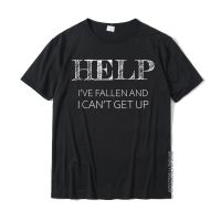 HELP - Ive Fallen And I Cant Get Up Funny Gift - Graphic T-Shirt Casual T Shirts New Design Cotton Man Tops Tees