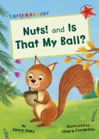 EARLY READER RED 2:NUTS! AND IS THAT MY BALL? BY DKTODAY
