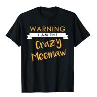 I Am The Crazy Meemaw เสื้อตลกน่ารักจับคู่ของขวัญเสื้อยืด Tops Tees Hip Hop Cotton Family Hip Hop Men