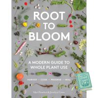 Will be your friend Root to Bloom : A Modern Guide to Whole Plant Use [Hardcover] หนังสือภาษาอังกฤษมือ1 (ใหม่) พร้อมส่ง