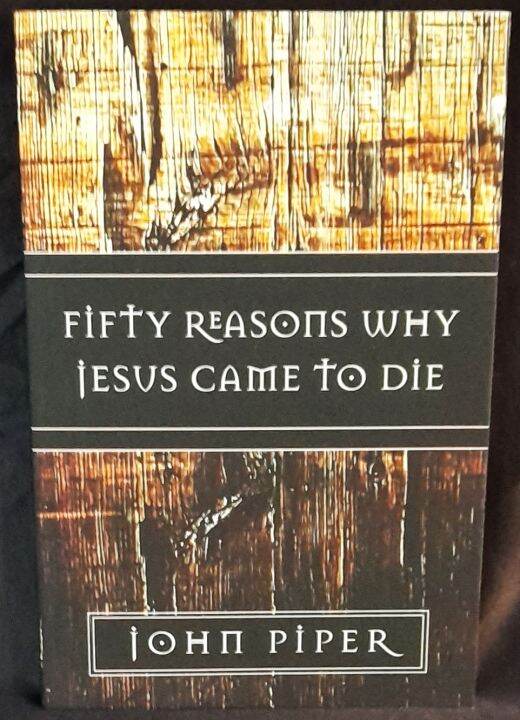 Fifty Reasons Why Jesus Came to Die by John Piper