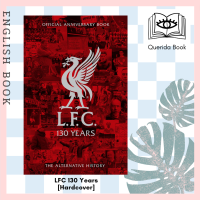 [Querida] หนังสือภาษาอังกฤษ LFC 130 Years : The Alternative History [Hardcover] by Liverpool FC