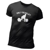 Only Deadlift เสื้อยืด ของขวัญ สําหรับออกกําลังกาย เพาะกาย