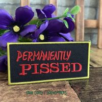 Permanently Pissed ตัวรีดติดเสื้อ อาร์มรีด อาร์มปัก ตกแต่งเสื้อผ้า หมวก กระเป๋า แจ๊คเก็ตยีนส์ Quote Embroidered Iron on Patch