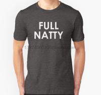 Men tshirt Short sleeve FULL NATTY T shirt. Limited edition design T Shirt O neck Women t-shirt