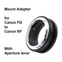 FD-RF สำหรับ Canon FD SLR เลนส์สำหรับแคนนอนกล้อง RF ตัวแปลงเลนส์ FD-EOSR EOS RF สำหรับ Canon R3 R5 R6 R7 R10 R RP เป็นต้น