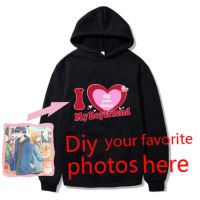 Diy Custom Tops I Love My Boyfriend Your Image Picture Hoodie For Women Men Sweatshirt Kawaii Graphic Pullover Streetwear Winter Size Xxs-4Xl