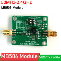 โมดูล MB506 50เมตร-2.4กิกะเฮิร์ตซ์ Prescaler 64 128 256แบ่งความถี่สูงสำหรับ2.4กรัม DBS CATV คณะกรรมการ UHF รับส่งสัญญาณสำหรับแฮมวิทยุ