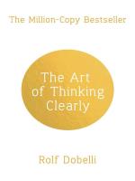 ART OF THINKING CLEARLY, THE: BETTER THINKING, BETTER DECISIONS