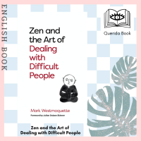 [Querida] หนังสือภาษาอังกฤษ Zen and the Art of Dealing with Difficult People by Mark Westmoquette