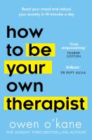 (ใหม่ล่าสุด) หนังสืออังกฤษ How to Be Your Own Therapist : Boost Your Mood and Reduce Your Anxiety in 10 Minutes a Day [Paperback]