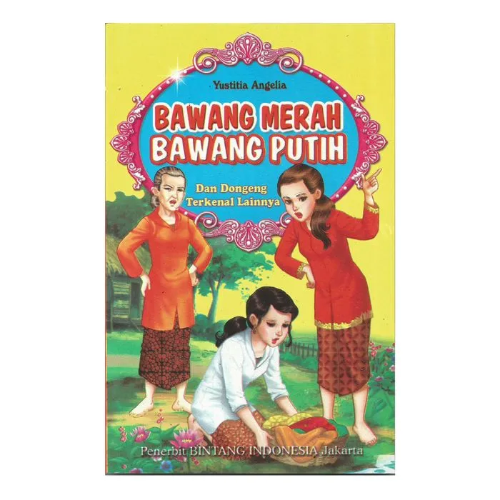 Original Cerita Bawang Merah Bawang Putih Dan Dongeng Terkenal Lainnya