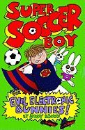 Super Soccer Boy and the Evil Electronic Bunnies 一