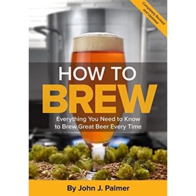 Enjoy Life ร้านแนะนำ[หนังสือ] How To Brew: Everything You Need to Know Great Beer Every Time drink cook cooking cookbook recipe english book