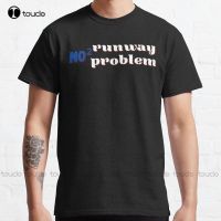 Runway No Problem: Funny Quote Classic T-Shirt Shirts For Men Custom Gift Breathable Cotton Fashion Tshirt Summer  Xs-5Xl Unisex