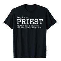 Funny Catholic Priest Gift T Shirt Gag Gift Tee Cotton Men T Shirts Simple Style Tops Tees Dominant Preppy Style