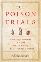 หนังสืออังกฤษใหม่ The Poison Trials : Wonder Drugs, Experiment, and the Battle for Authority in Renaissance Science (Synthesis) [Paperback]