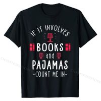 If It Involves Books And Pajamas - Book Lover Gift &amp; Reading T-Shirt Tops Tees Cheap cosie Cotton Mens T Shirts cosie