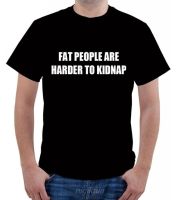 Mens Large T-shirt Fat People Are Harder To Kidnap Humor Fun Men T Clothing Printed Cotton Man 4XL/5XL/6XL