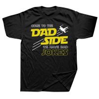 Come To The Dad Side We Have Bad Jokes Dad T Shirts Graphic Cotton Streetwear Short Sleeve Birthday Gifts Summer Style T-shirt XS-6XL