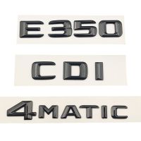 3D รถสีดำ ABS ด้านหลังรถมีตัวอักษรโลโก้ E350 CDI 4Matic สติ๊กเกอร์โลโก้สำหรับ Mercedes Benz W212 E350 W213ตกแต่ง