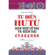 Sách Từ điển Hư từ - Hán ngữ cổ đại và hiện đại - Vanlangbooks