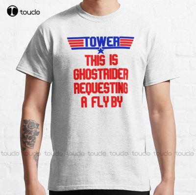 Tower This Is Ghostrider Requesting A Flyby Classic T-Shirt Custom T&nbsp;Shirt Custom Aldult Teen Unisex Digital Printing Tee Shirts