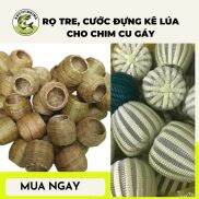 Rọ tre , rọ cước đựng kê, lúa cho chim cu gáy, thú cưng, chim vẹt,đa đa