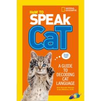 Believe you can ! How to Speak Cat : A Guide to Decoding Cat Language (National Geographic Kids)