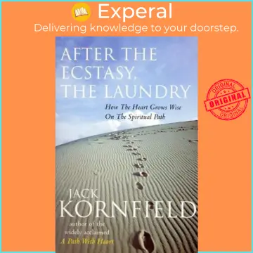 After the Ecstasy, the Laundry: How the Heart Grows Wise on the