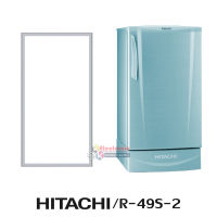 ขอบยางประตูตู้เย็น Hitachi รุ่น R-49S-2 ของแท้