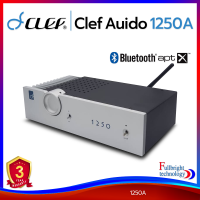 Clef Auido 1250A Stereo Integrated Amplifier อินทิเกรตแอมป์สเตอริโอ มาพร้อมภาครับบลูทูธ aptX รับประกันศูนย์ไทย