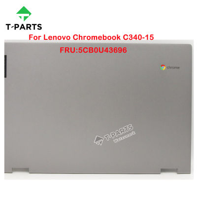 5CB0U43696ใหม่สำหรับ Chromebook C340-15ปกหลัง A SHELL LCD ฝาครอบด้านบนด้านหลังฝาปิด81T9
