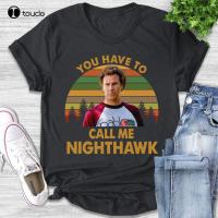 Brennan Huff You Have To Call Me Nighthawk T-Shirt Movie Quote Unisex T Shirt Mens Funny Tee Shirts Xs-5Xl Christmas Gift Tshirt