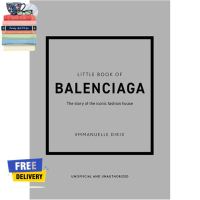 Top quality ร้านแนะนำLITTLE BOOK OF BALENCIAGA : THE STORY OF THE ICONIC FASHION HOUSE