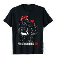 Mamasaurus Pregosaurus Rex Funny Pregnancy Have Gift T-Shirt Top T-Shirts T Shirt Special Cotton Birthday Cool MenS S-4XL-5XL-6XL