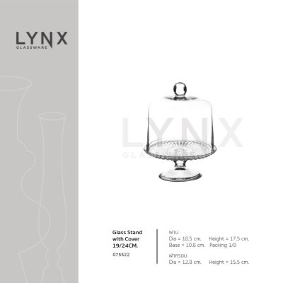 LYNX - Glass Stand with Cover 19/24CM. - ชุดพานเสิร์ฟเค้กพร้อมฝา พานวางเค้กฝาโดม แบบใส สำหรับวางเค้ก วางขนมหวาน