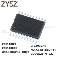 1PCS TSSOP20- LT3510IFE LT3510EFE ATA8204P3C-TKQY LTC2932HF MAX1281BEUP+T BD9962EFV-E2. Electronic components