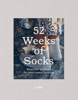 52 Weeks of Socks : Beautiful Patterns for Year-round Knitting (52 Weeks of) [Paperback]