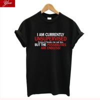 I Am Currently Unsupervised Funny Gift T-Shirt Women Sarcastic Cool Cotton T Shirt Women Streetwear Tshirt Women Hip Hop Hipster  TLE1